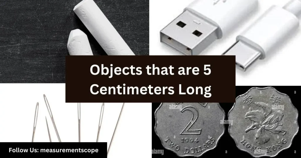 objects equal to 5 centimeters long